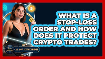 What Is A Stop-loss Order And How Does It Protect Crypto Trades? - All About Crypto Exchanges