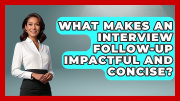 What Makes An Interview Follow-up Impactful And Concise? - Job Interview Pro Skills