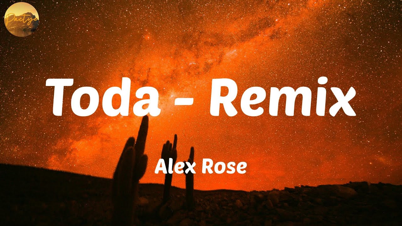 Alex Rose Toda Remix / Letras YouTube
