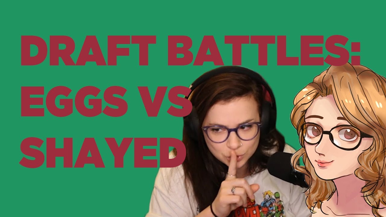 Draft Battles: Eggs Vs Shayed - YouTube