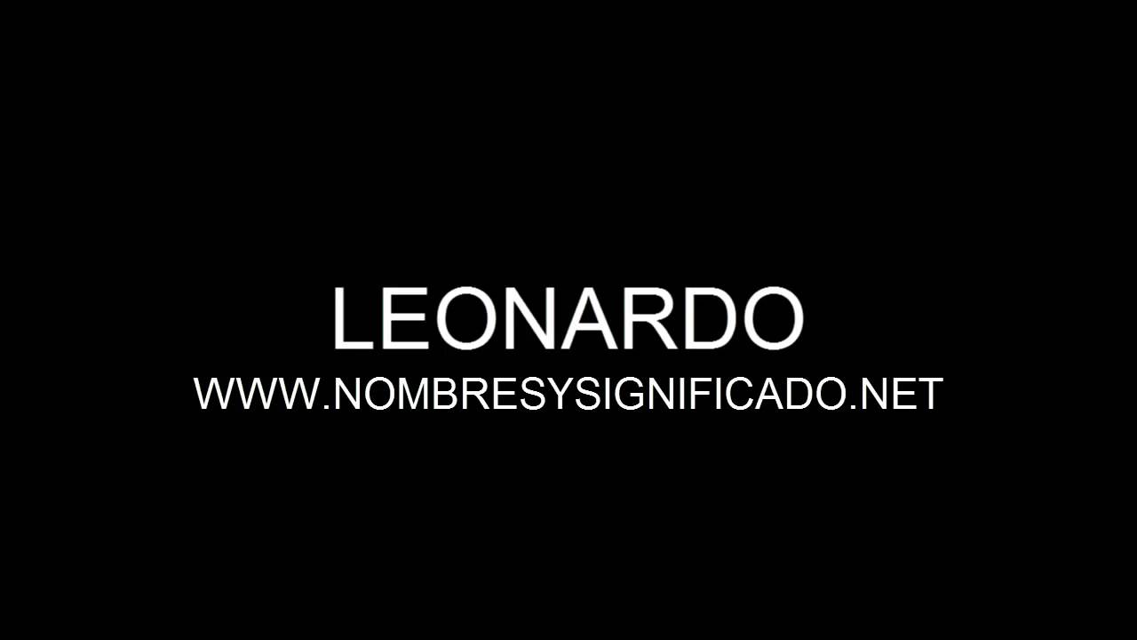Leonardo Significado y Origen del Nombre Leonardo YouTube Leonardo Significado y Origen del Nombre Leonardo YouTube