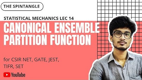 CANONICAL ENSEMBLE + PARTITION FUNCTION || Statistical Mechanics Lec 14 ||NET GATE SET JEST JAM TIFR