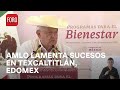 Andrés Manuel López Obrador, Presidente de México habla sobre enfrentamiento en Texcaltitlán, Edomex