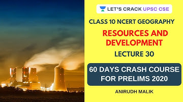 Resources and Development | Class 10 NCERT Geography for UPSC CSE/IAS 2020/2021 | Anirudh Malik