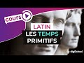 Latin  les temps primitifs collge