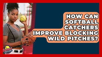 How Can Softball Catchers Improve Blocking Wild Pitches? - Softball Basics and Beyond