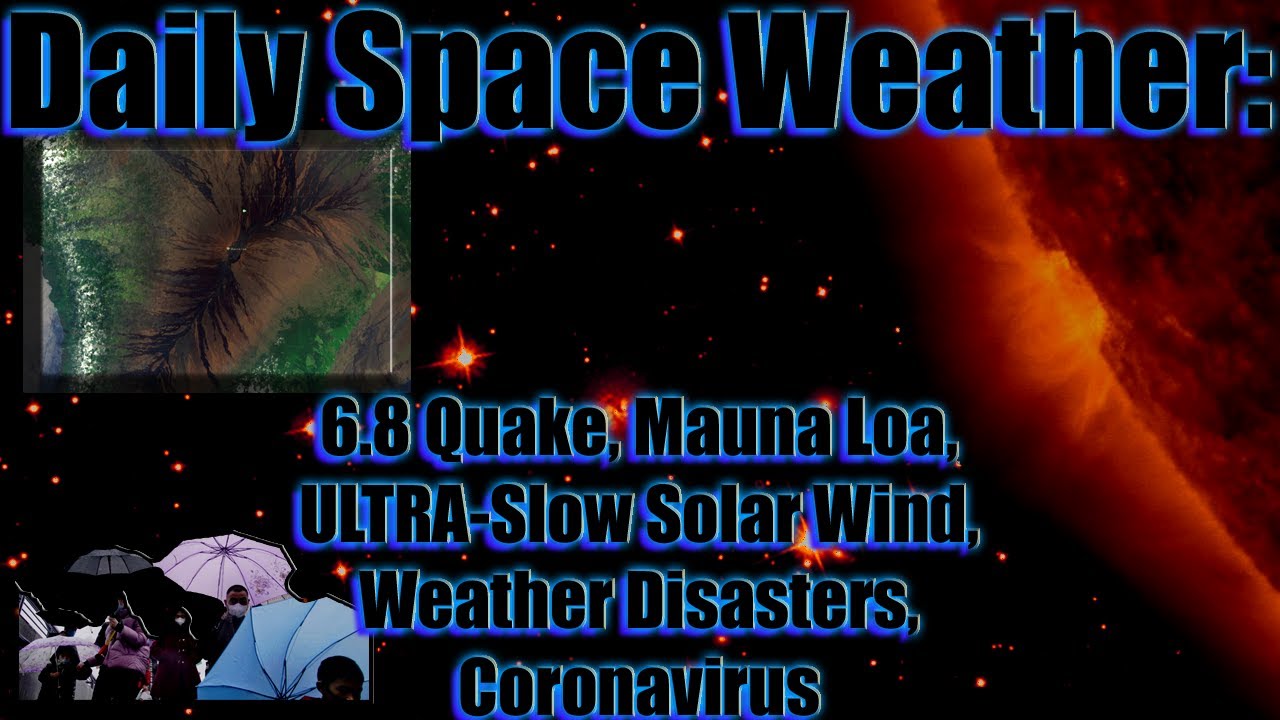 Daily Space Weather 6.8 Quake, Mauna Loa, ULTRASlow Solar Wind