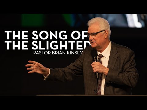 The Song of the Slighted | Pastor Brian Kinsey