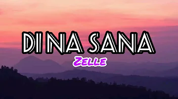 DI NA SANA - ZELLE - LYRICS (MUSIC) | True Moment