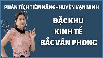 Phân tích tiềm năng khu kinh tế Bắc Vân Phong - Huyện Vạn Ninh | Thanh Vân BĐS
