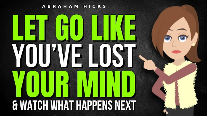 Let Go Like You’ve Lost Your Mind—and Watch What Happens Next ✅ Abraham Hicks 2025