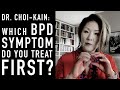 Which BPD Symptom Should Be Treated First? | Dr Lois Choi-Kain