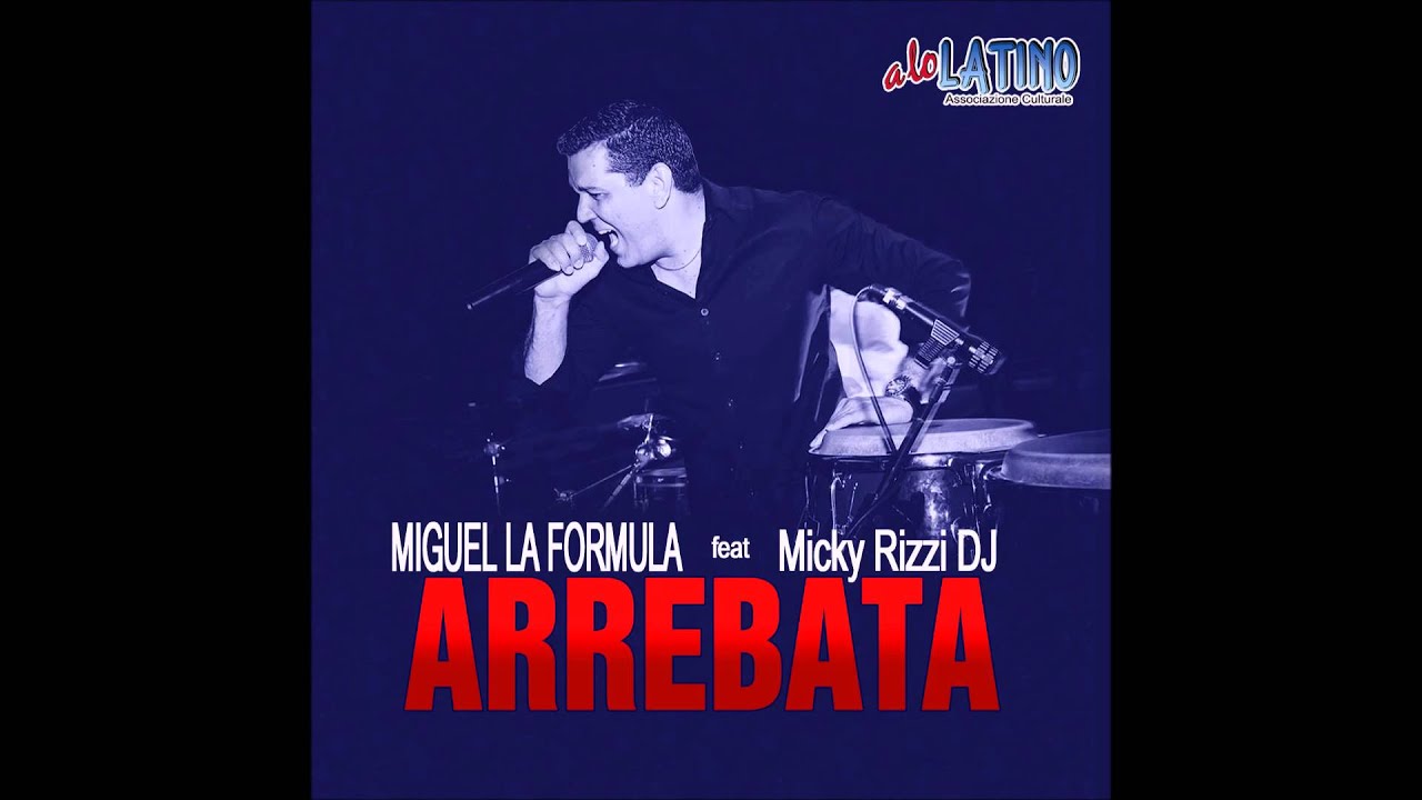 Watch ARREBATA _ Miguel L a Formula feat Micky Rizzi dj (2016) on YouTube Watch ARREBATA _ Miguel L a Formula feat Micky Rizzi dj (2016) on YouTube