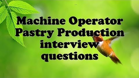 Machine Operator Pastry Production interview questions