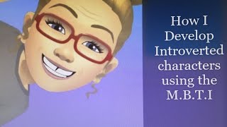 Bonus Video 1- Using the MBPTI to develop characters-INTROVERTS
