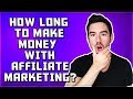 How Long Does It Take to Make Money with Affiliate Marketing?