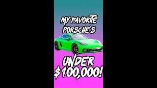 The BEST Porsche's under $100K!