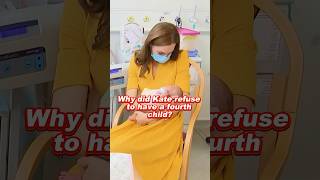 Why did Kate refuse to have a fourth child? #princesskate #royal #princess #foryou