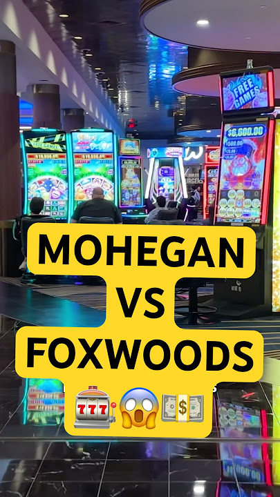 Mohegan Sun VS Foxwoods: Which Casino is worth it?