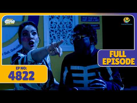 FULL EPISODE 4822 - Babitaji Ne Dekha भूतनी का डरावना साया ! | Taarak Mehta ka Ooltah Chasmah