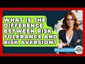 What Is The Difference Between Risk Tolerance And Risk Aversion? - Your Guide to Budgeting