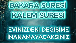 Bakara Suresi ve Kalem Suresi - Evinizdeki Değişime İnanamayacaksınız🤲🏻