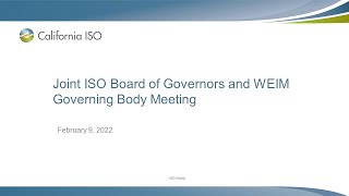 Feb 9, 2022 - Joint ISO Board of Governors and WEIM Governing Body Meeting