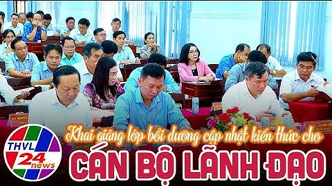 Khai giảng lớp bồi dưỡng cập nhật kiến thức cho cán bộ lãnh đạo