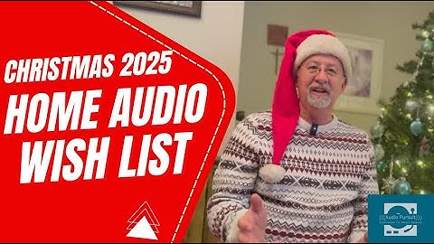 Christmas 2025 Home Audio Wish List