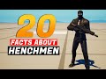 20 FACTS ABOUT THE NEW HENCHMEN