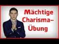 Die mchtige bung mit der du sofort charismatischer wirst