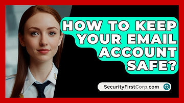 How To Keep Your Email Account Safe? - SecurityFirstCorp.com
