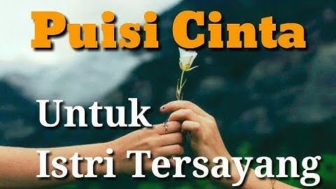 puisi cinta untuk istri | puisi untuk istri tercinta