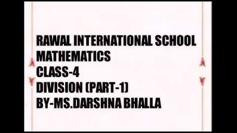 Class- IV,  Subject- Maths, Topic- Division, Part- 1, Rawal International School