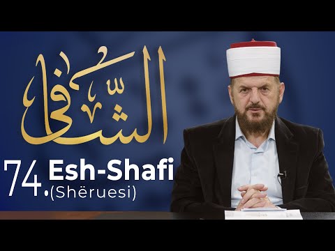 74. Esh-Shafi (Shëruesi) - Dr. Shefqet Krasniqi | EMRAT E ALLAHUT