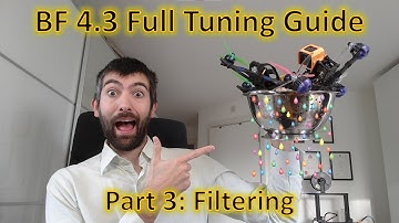 Betaflight 4.3 Complete tuning guide: Part 3 Filter tuning