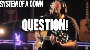 SYSTEM OF A DOWN - Question! Acoustic cover