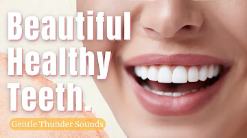 ❉ Beautiful White Teeth ~ Straight + Healthy + Amazing Smile ~ Gentle Thunder Sounds