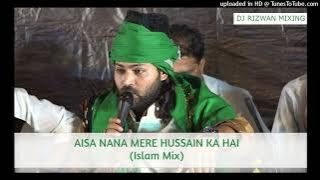 Aisa nana mere hussain ka hai (Islamic remix) - DJ Rizwan Mixing