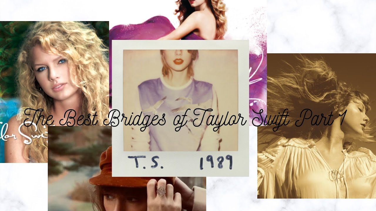 Taylor Swift's best bridges YouTube