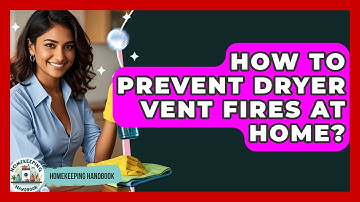 How To Prevent Dryer Vent Fires At Home? - Homekeeping Handbook