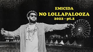 De Volta aos Palcos: Emicida & Convidados no #Lollapalooza 2022 (parte 2)