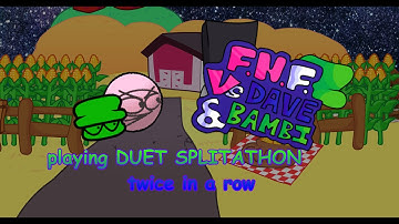 playing Duet Splitathon twice in a row :D