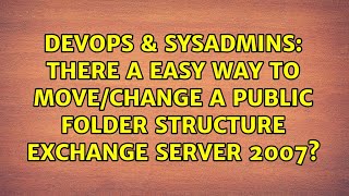 DevOps & SysAdmins: There a easy way to move/change a public folder structure exchange server 2007?