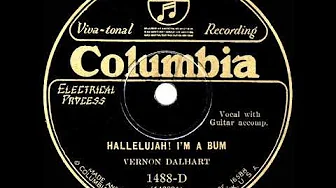1928 HITS ARCHIVE: Hallelujah! I’m A Bum - Vernon Dalhart 1928 HITS ARCHIVE: Hallelujah! I’m A Bum - Vernon Dalhart