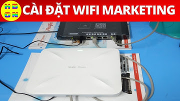 Hướng dẫn chi tiết cấu hình wifi marketing Ruijie | Hướng dẫn công nghệ