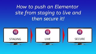 How to push an Elementor staging site to live and then secure it