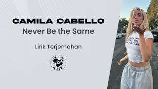 Camila Cabello - Never Be the Same (Lirik Lagu Terjemahan)