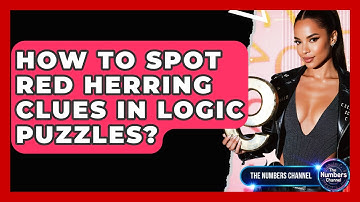 How To Spot Red Herring Clues In Logic Puzzles? - The Numbers Channel