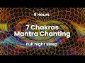 7 chakras full night sleep mantra meditation lam vam ram yam ham om aum 8 hours long version